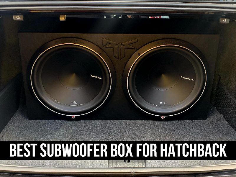 Best Subwoofer Box For Hatchback