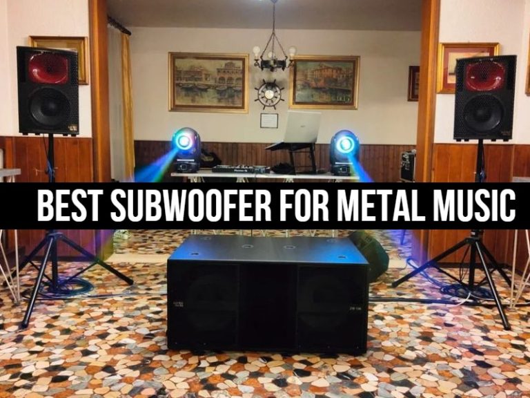 Best Subwoofer For Metal Music