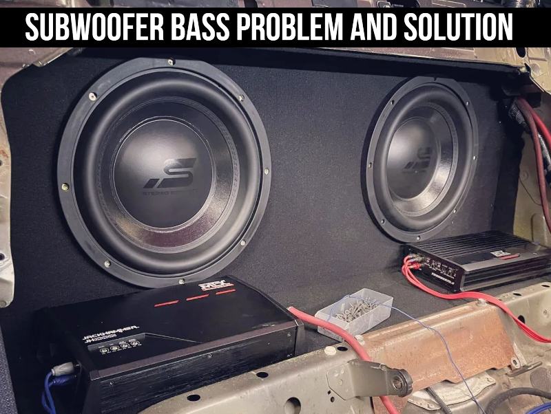 Subwoofer Bass Problem and Solution
