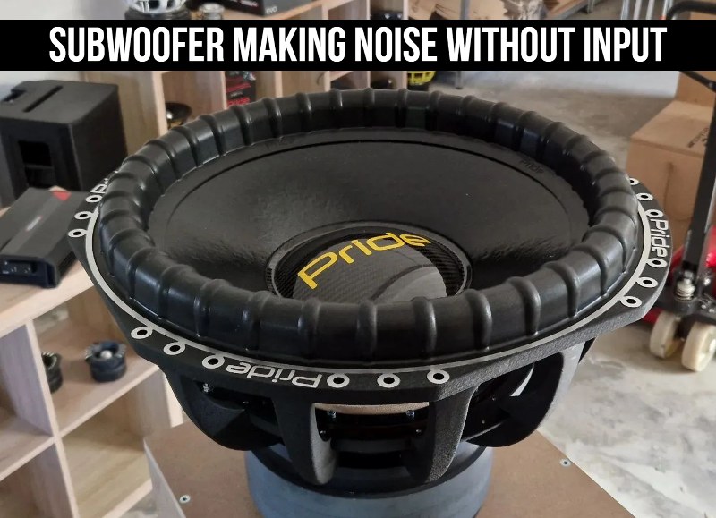 Subwoofer Making noise without input